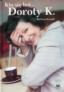Kanold Barbara Kto się boi ... Doroty K. - dostępny od ręki, natychmiastowa wysyłka - Biografie i autobiografie - miniaturka - grafika 1