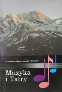 Muzyka i Tatry - Książki o kulturze i sztuce - miniaturka - grafika 1