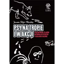 Silva Rerum Psy na tropie i w akcji (wydanie kolorowe) Joanna Stojer-Polańska - Felietony i reportaże - miniaturka - grafika 1