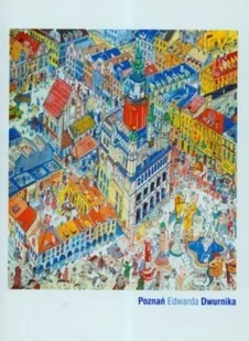 Poznań Edwarda Dwurnika - Historia świata - miniaturka - grafika 1