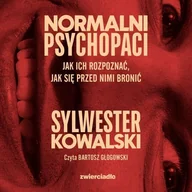 Audiobooki - poradniki - Normalni psychopaci. Jak ich rozpoznać, jak się przed nimi bronić - miniaturka - grafika 1