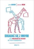 Poradniki psychologiczne - one press Dogadać się z innymi, czyli Porozumienie bez Przemocy nie tylko w życiu organizacji - Joanna Berendt - miniaturka - grafika 1