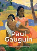 Książki o kulturze i sztuce - Paul Gauguin. W poszukiwaniu utraconego raju - Agnieszka Kijas - miniaturka - grafika 1