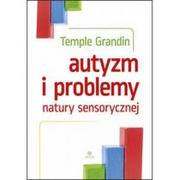 Psychologia - Autyzm i problemy natury sensorycznej - Grandin Temple - miniaturka - grafika 1