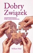 Miłość, seks, związki - Dobry Związek. Jak budować relacje, które... - William Weil - książka - miniaturka - grafika 1