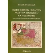 Historia świata - Dzieje kresów i granicy państwa polskiego na wschodzie Henryk Dominiczak - miniaturka - grafika 1