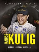 Biografie i autobiografie - Agnieszka Gola Janusz Kulig Niedokończona historia - miniaturka - grafika 1