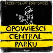 Audiobooki - kryminał, sensacja, thriller - Opowieści Central Parku Przemysław Borkowski - miniaturka - grafika 1