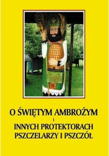 WYDAWNICTWO DUSZPASTERSTWA ROLNIKÓW O świętym Ambrożym i innych protektorach pszczelarzy i pszczół Jerzy Gnerowicz - Religia i religioznawstwo - miniaturka - grafika 2