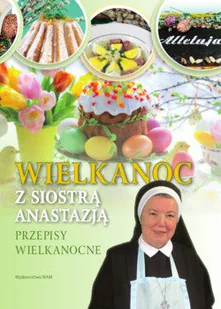 WAM s. Anastazja Wielkanoc z siostrą Anastazją - Książki kucharskie - miniaturka - grafika 1