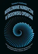 Technika - Modelowanie numeryczne w środowisku OpenFOAM. Zaawansowane wprowadzenie do numerycznej mechaniki płynów z Octave, Python i C++. - miniaturka - grafika 1