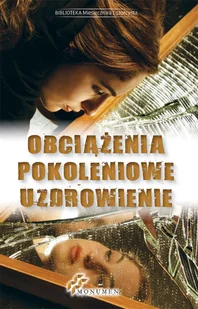 Obciążenia pokoleniowe Uzdrowienie PRACA ZBIOROWA - Ezoteryka - miniaturka - grafika 1