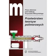 Podręczniki dla szkół wyższych - Przetwórstwo tworzyw polimerowych Praca zbiorowa - miniaturka - grafika 1