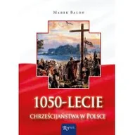 Religia i religioznawstwo - Rafael Dom Wydawniczy Marek Balon 1050-lecie chrześcijaństwa w Polsce - miniaturka - grafika 1