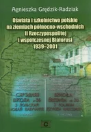 Historia świata - Oświata i szkolnictwo polskie na ziemiach północno wschodnich II Rzeczypospolitej i współczesnej Białorusi - miniaturka - grafika 1