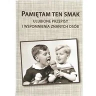 Książki kucharskie - Pamiętam ten smak Ulubione przespisy i wspomnienia znanych osób - miniaturka - grafika 1