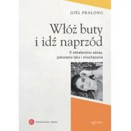 Religia i religioznawstwo - Włóż Buty I Idź Naprzód O Odnalezieniu Sensu Pokonaniu Lęku I Zniechęcenia Joel Pralong - miniaturka - grafika 1