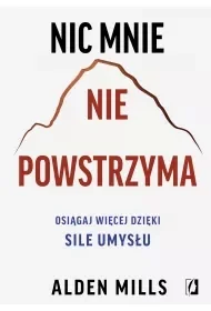 Nic mnie nie powstrzyma. Osiągaj więcej dzięki sile umysłu - Rozwój osobisty - miniaturka - grafika 1