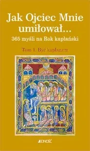 Jak Ojciec mnie umiłował... - Religia i religioznawstwo - miniaturka - grafika 1