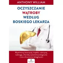 Oczyszczanie Wątroby Według Boskiego Lekarza Wyeliminuj Łuszczycę Trądzik Cukrzycę Nadwagę Choroby Autoimmunologiczne I Inne Chroniczne Dolegliwości Anthony William - Książki medyczne Oczyszczanie Wątroby Według Boskiego Lekarza Wyeliminuj Łuszczycę Trądzik Cukrzycę Nadwagę Choroby Autoimmunologiczne I Inne Chroniczne Dolegliwości Anthony William - Książki medyczne - miniaturka - grafika 1