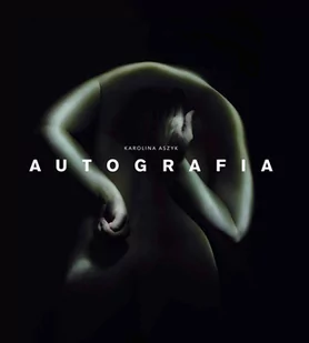 Autografia Karolina Aszyk - Książki o kulturze i sztuce - miniaturka - grafika 1