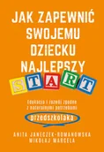 Poradniki dla rodziców - Jak zapewnić swojemu dziecku najlepszy start. Edukacja i rozwój zgodny z naturalnymi potrzebami przedszkolaka - miniaturka - grafika 1