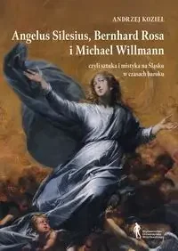 Angelus Silesius Bernhard Rosa i Michael Willman - Andrzej Kozieł - Książki o kulturze i sztuce - miniaturka - grafika 1
