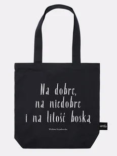 NA DOBRE, NA NIEDOBRE I NA LITOŚĆ BOSKĄ / Wisława Szymborska / torba bawełniana / czarna - Torby i wózki na zakupy - miniaturka - grafika 1