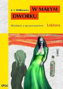 Greg Stanisław Ignacy Witkiewicz W małym dworku (wydanie z opracowaniem) - Lektury szkoła podstawowa - miniaturka - grafika 2