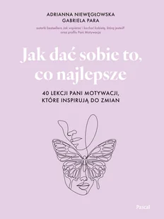 Jak dać sobie to, co najlepsze. 40 lekcji Pani Motywacji, które inspirują do zmian - Rozwój osobisty - miniaturka - grafika 1