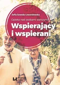 Felietony i reportaże - Zofia Szweda-Lewandowska Opieka nad osobami starszymi. Wspierający i wspierani - miniaturka - grafika 1