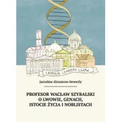 Biografie i autobiografie - Profesor Wacław Szybalski o Lwowie genach istocie życia i noblistach Jarosław Abramow-Newerly - miniaturka - grafika 1