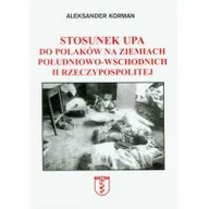 Podręczniki dla szkół wyższych - Nortom Aleksander Korman Stosunek UPA do Polaków na ziemiach południowo-wschodnich II Rzeczypospolitej - miniaturka - grafika 1