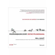 Zarządzanie - Przedsiębiorczość zdyscyplinowana. od startupu do sukcesu w 24 krokach - Wysyłka od 3,99 - miniaturka - grafika 1