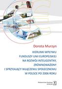 Polityka i politologia - Murzyn Dorota KIERUNKI WPŁYWU FUNDUSZY UNII EUROPEJSKIEJ NA ROZWÓJ INTELIGENTNY ZRÓWNOWAŻONY I SPRZYJAJĄCY WŁĄCZENIU SPOŁECZNEMU W POLSCE PO 2006 ROKU - miniaturka - grafika 1