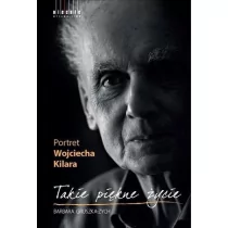 Gruszka-Zych Barbara Takie piękne życie Portret Wojciecha Kilara - Pamiętniki, dzienniki, listy - miniaturka - grafika 1