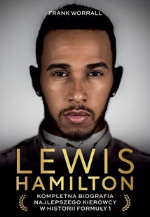 Lewis Hamilton. Kompletna biografia najlepszego kierowcy w historii Formuły 1 - E-booki - literatura faktu - miniaturka - grafika 1