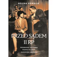Publicystyka - Przed Sądem Ii Rp Przebiegłe Kochanki Zazdrośni Mężowie Pospolite Zbiry Helena Kowalik - miniaturka - grafika 1