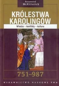 Królestwa Karolingów 751-987 - McKitterick Rosamond - Historia świata - miniaturka - grafika 1