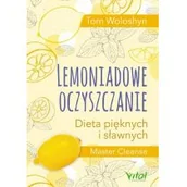 Zdrowie - poradniki - Vital Lemoniadowe oczyszczanie. Dieta pięknych i sławnych - TOM WOLOSHYN - miniaturka - grafika 1