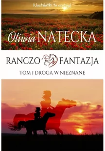 Droga W Nieznane Ranczo Fantazja Tom 1 Oliwia Natecka - Literatura popularno naukowa dla młodzieży - miniaturka - grafika 2