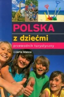 Polska z dziećmi Przewodnik turystyczny - Przewodniki - miniaturka - grafika 1