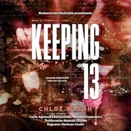 Audiobooki - romanse - Keeping 13. Część pierwsza Chloe Walsh - miniaturka - grafika 1