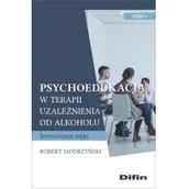 Psychologia - Psychoedukacja w terapii uzależnienia od alkoholu Robert Modrzyński - miniaturka - grafika 1