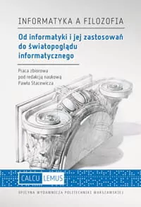 Informatyka a filozofia. Od informatyki i jej zastosowań do światopoglądu informatycznego - Technika - miniaturka - grafika 1