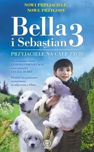Christine Féret-Fleury Bella i Sebastian 3 Przyjaciele na całe życie - Baśnie, bajki, legendy - miniaturka - grafika 1