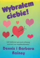 Religia i religioznawstwo - Pojednanie Wybrałem ciebie! Jak budować poczucie własnej wartości we współmałżonku - Dennis i Barbara Rainey - miniaturka - grafika 1