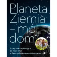 Podręczniki dla liceum - Sankey Derek Planeta Ziemia - mój dom Podręcznik uzupełniający do nauki religii - miniaturka - grafika 1