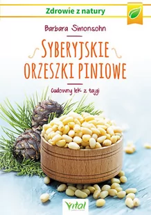 SYBERYJSKIE ORZESZKI PINIOWE CUDOWNY LEK Z TAJGI Barbara Simonsohn - Zdrowie - poradniki - miniaturka - grafika 2