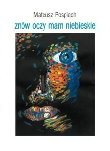 ANAGRAM Znów oczy mam niebieskie - Mateusz Pospiech - Poezja - miniaturka - grafika 2